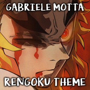 收聽Gabriele Motta的Rengoku Theme (From "Demon Slayer")歌詞歌曲