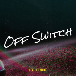 อัลบัม Off Switch (Explicit) ศิลปิน Heather Marie