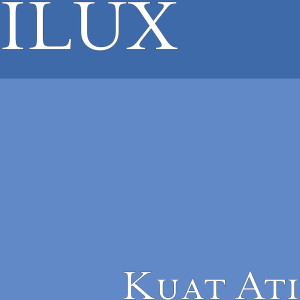 收聽Ilux的Kuat Ati歌詞歌曲