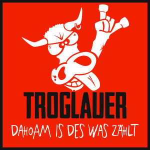 收聽Troglauer的Dahoam is des was zählt歌詞歌曲