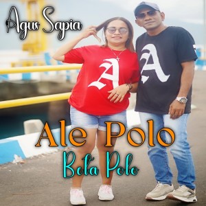 收聽Agus Sapia的Ale Polo Beta Polo歌詞歌曲