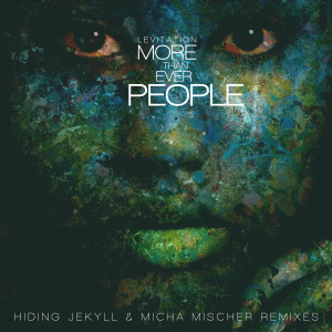 收听Levitation的More Than Ever People (Hiding Jekyll Remix)歌词歌曲