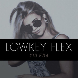 Dengarkan Lowkey Flex lagu dari Yulema dengan lirik