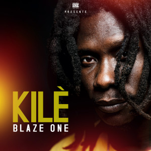 Listen to Kilè song with lyrics from Blaze One