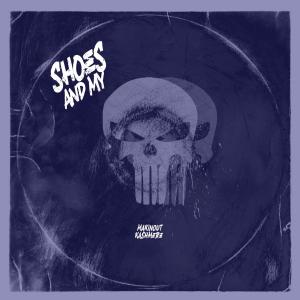 收聽Makinout的Shoes And My (feat. Kashmere) (Explicit)歌詞歌曲