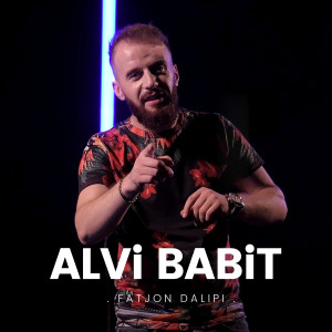 收聽Fatjon Dalipi的Alvi Babit歌詞歌曲