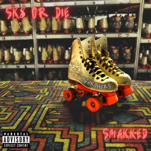 收聽Smakked的sk8 or die歌詞歌曲