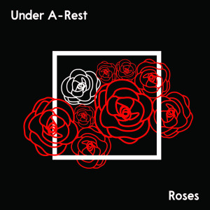 收聽Under A-Rest的Roses歌詞歌曲