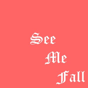 收听Felax的See Me Fall歌词歌曲