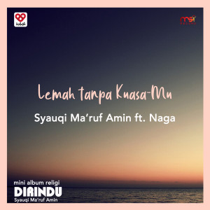 Album Lemah Tanpa Kuasa-Mu oleh Syauqi Ma'ruf Amin