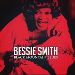 Bessie Smith And Her Band的專輯Black Mountain Blues