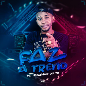 收聽MC Neguinho do 70的Faz a Trend歌詞歌曲