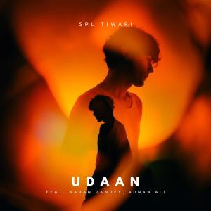 Listen to Udaan (feat. Karan Pandey & Adnan Ali) song with lyrics from Spl Tiwari