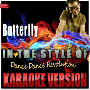 ดาวน์โหลดและฟังเพลง Butterfly (In the Style of Dance Dance Revolution) [Karaoke Version] (Karaoke Version) พร้อมเนื้อเพลงจาก Ameritz Top Tracks
