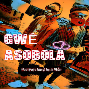 收聽Di vhon的Gwe Asobola歌詞歌曲