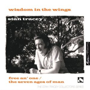 Stan Tracey的專輯Wisdom in the Wings: Free an' One / The Seven Ages of Man