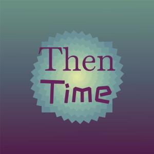 Album Then Time oleh Various