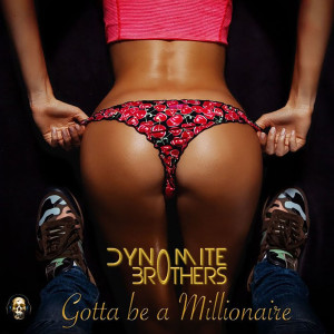 Album Gotta Be a Millionaire oleh Dynomite Brothers
