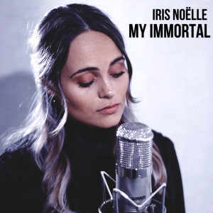 ดาวน์โหลดและฟังเพลง My Immortal พร้อมเนื้อเพลงจาก Iris Noëlle