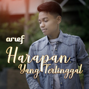 Dengarkan lagu Harapan Yang Tertinggal nyanyian Arief dengan lirik