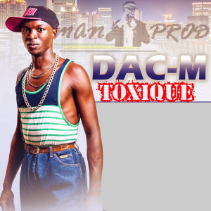 Listen to Toxique song with lyrics from Dac-M
