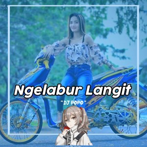 Dengarkan Ngelabur Langit lagu dari Dj Popo dengan lirik