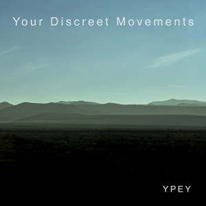 Ypey的專輯Your Discreet Movements