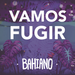 อัลบัม Vamos Fugir ศิลปิน Bahiano