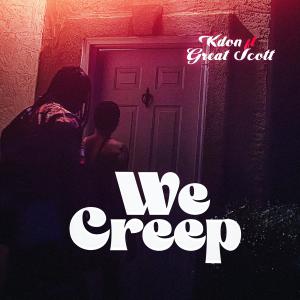 Kdon的专辑We Creep (feat. Great Scott) (Explicit)