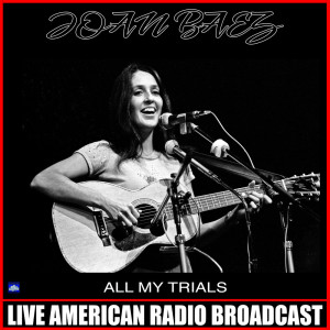 Dengarkan All My Trials (Live) lagu dari Joan Baez dengan lirik
