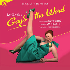 Ivor Novello的專輯Gay's the Word (Original 2012 London Cast)