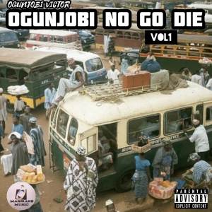 อัลบัม OGUNJOBI NO GO DIE (Volume 1) ศิลปิน Ogunjobi Victor