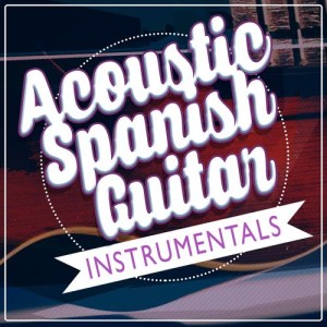 Acoustic Spanish Guitar Instrumentals