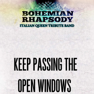 Bohemian Rhapsody的專輯Keep Passing the Open Windows