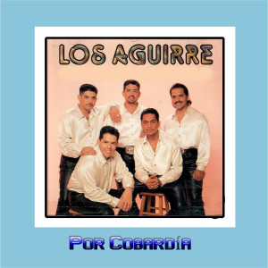 Los Aguirre的專輯Por Cobardía