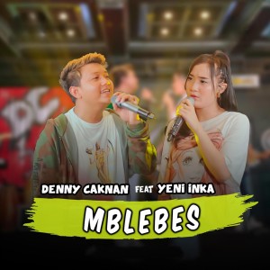 收聽Denny Caknan的Mblebes歌詞歌曲