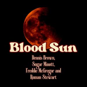 Album Blood Sun: Dennis Brown & Friends from Freddie McGregor
