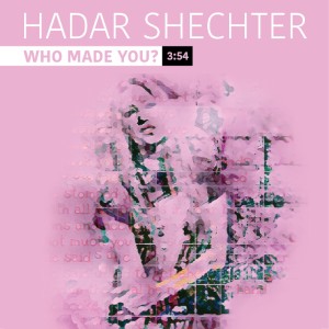 收聽Hadar Shechter的Who Made You歌詞歌曲