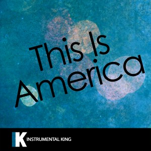 ดาวน์โหลดและฟังเพลง This Is America (In the Style of Childish Gambino) [Karaoke Version] (In the Style of Childish Gambino|Karaoke Version) พร้อมเนื้อเพลงจาก Instrumental King