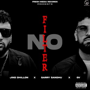 Dengarkan lagu NO FILTER (Explicit) nyanyian Garry Sandhu dengan lirik