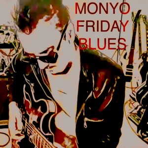 收聽Monyo Project的Friday Blues歌詞歌曲