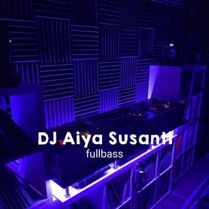 收听Kadarella的DJ Aiya Susanti fullbass歌词歌曲