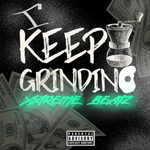 xxtreme beatz的專輯I Keep Grinding (Explicit)
