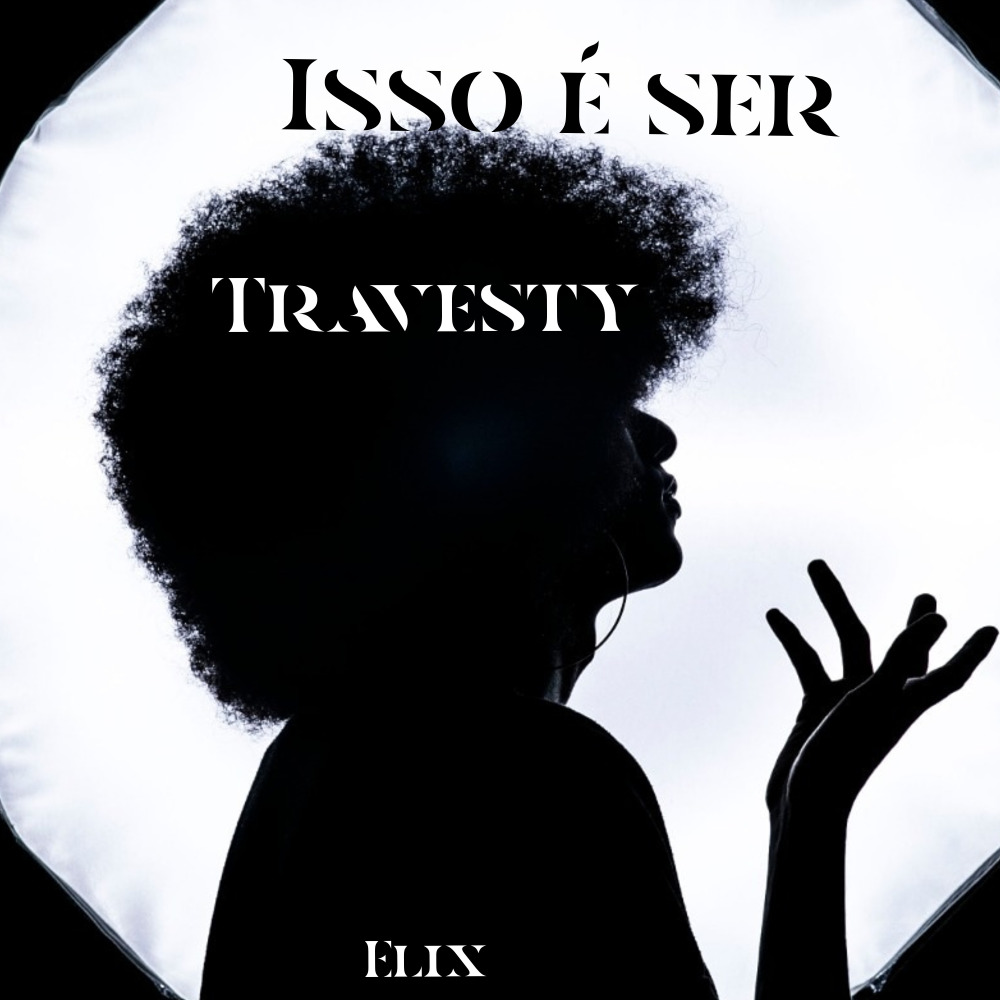 Isso É Ser Travesti
