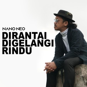 Dirantai Digelangi Rindu dari Nano Neo