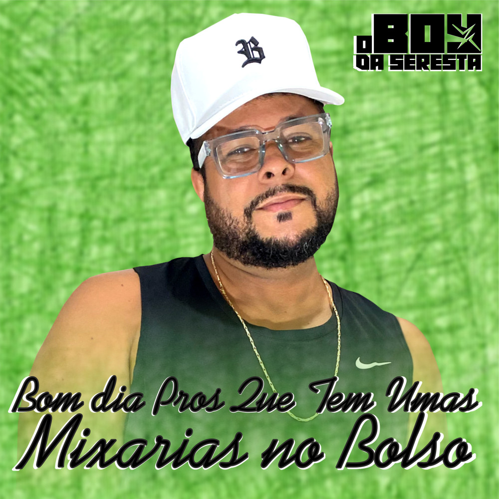 Bom dia Pros Que Tem Umas Mixarias no Bolso