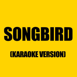 ดาวน์โหลดและฟังเพลง Songbird (In The Style Of Eva Cassidy) พร้อมเนื้อเพลงจาก Karaoke - Ameritz