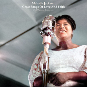 Album Great Songs Of Love And Faith (High Definition Remaster 2022) from Mahalia Jackson
