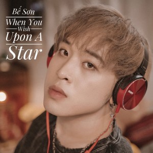 收聽Bế Sơn的When You Wish Upon a Star歌詞歌曲