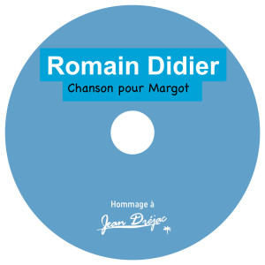 Album Chanson pour Margot (Hommage à Jean Dréjac) from Romain Didier